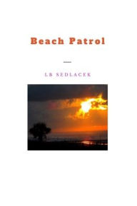 Beach Patrol: (Beach Poems) LB Sedlacek Author