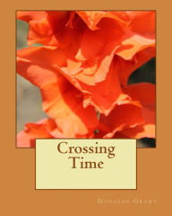 Crossing Time Douglas Angus Grant Author