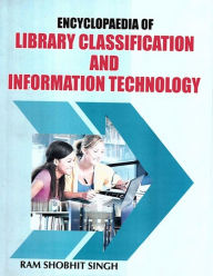 Encyclopaedia of Library Classification and Information Technology Volume-2 Ram Shobhit Singh Author