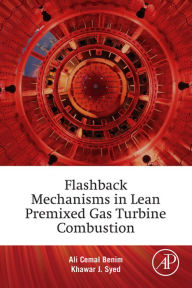 Flashback Mechanisms in Lean Premixed Gas Turbine Combustion Ali Cemal Benim Author