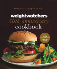 Weight Watchers 50th Anniversary Cookbook: 280 Delicious Recipes for Every Meal Weight Watchers Author