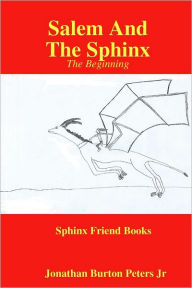 Salem and the Sphinx: The Beginning Jonathan Burton Peters Jr Author