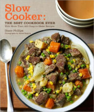 Slow Cooker: The Best Cookbook Ever Diane Phillips Author