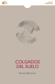 Colgados del suelo: El dÃa que alargó nuestras noches Ramón Betancor Author