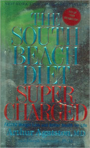 The South Beach Diet Supercharged: Faster Weight Loss and Better Health for Life Arthur Agatston M.D. Author