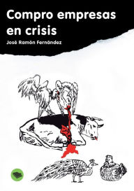 Compro empresas en crisis ... José Fernández Ramón Author