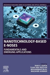 Nanotechnology-Based E-Noses: Fundamentals and Emerging Applications Ram K. Gupta Editor
