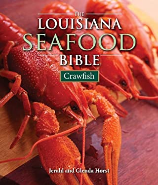 The Louisiana Seafood Bible : Crawfish by Jerald, Horst, Glenda Horst