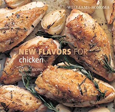 New Flavors for Chicken : Classic Recipes Redefined by Rick, Sunset Books Staff, Williams-Sonoma Staff Rodgers