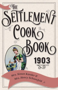 The Settlement Cook Book 1903 Simon Kander Author