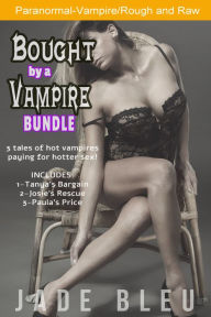 Bought by a Vampire Bundle (Paranormal, Vampire, Rough and raw) Jade Bleu Author