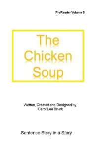 The Chicken Soup: The Chicken Soup Carol Lee Brunk Author