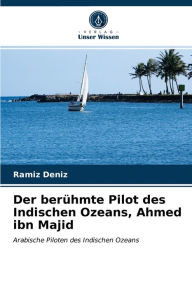 Der berühmte Pilot des Indischen Ozeans, Ahmed ibn Majid Ramíz Deníz Author