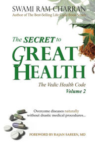 The Secret to Great Health - Volume 2 Swami Ram Charran Author