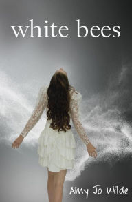 white bees Amy Jo Wilde Author