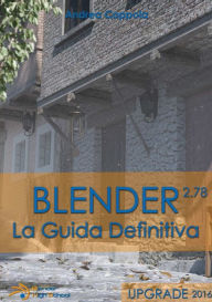 Blender - La guida definitiva - UPGRADE 2016 Andrea Coppola Author
