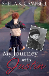 My Journey with Justin Sheila K. Campbell Author