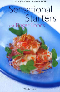 Mini Sensational Starters & Finger Foods Wendy Hutton Author