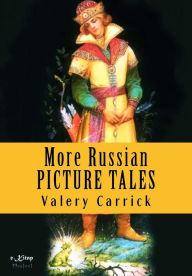 More Russian Picture Tales: The Bedtime Story-Books Nevill Forbes Translator