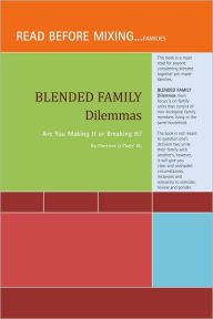 BLENDED FAMILY DILEMMAS: Are You Making It or Breaking It? Christine Li'Chele' M. Author