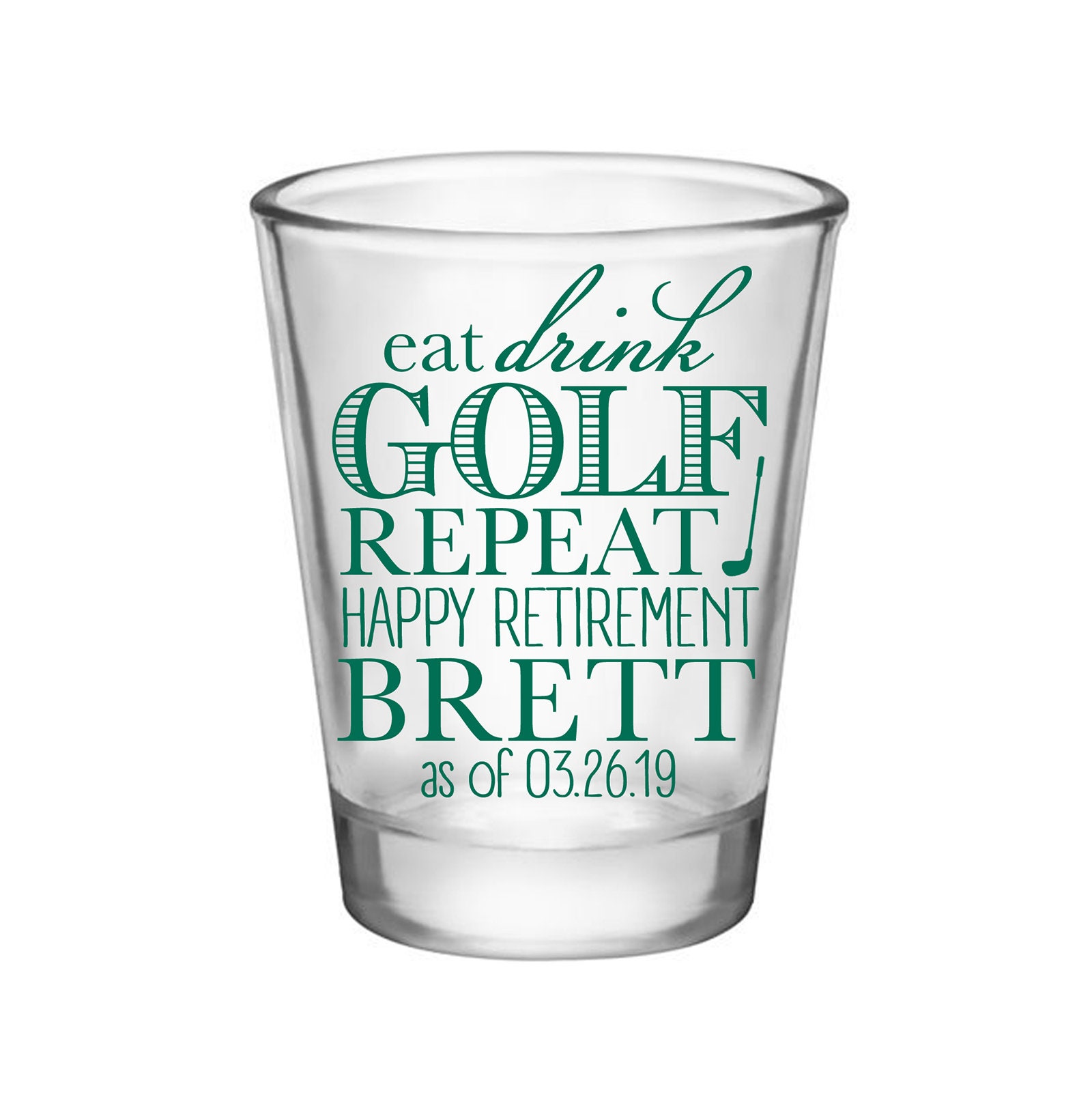 Clear/Frosted Retirement Party Favors Custom Gifts Personalized Funny Shot Glasses | Eat Golf Repeat 50 Print Colors