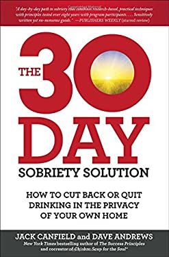 The 30-Day Sobriety Solution : How to Quit or Cut Back Drinking in the Privacy of Your Own Home by Jack, Andrews, Dave Canfield