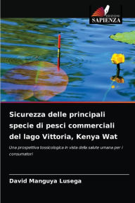 Sicurezza delle principali specie di pesci commerciali del lago Vittoria, Kenya Wat David Manguya Lusega Author