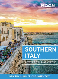 Moon Southern Italy: Sicily, Puglia, Naples & the Amalfi Coast Linda Sarris Author