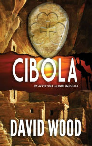 Cibola - Un'avventura Di Dane Maddock David Wood Author