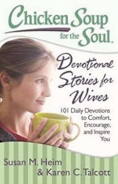 Devotional Stories for Wives : 101 Daily Devotions to Comfort, Encourage, and Inspire You by Karen C., Heim, Susan M. Talcott