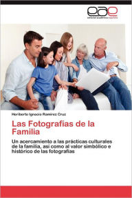 Las Fotografias de La Familia Heriberto Ignacio Ram Rez Cruz Author