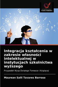 Integracja ksztalcenia w zakresie wlasnosci intelektualnej w instytucjach szkolnictwa wyzszego Maurean Salli Tavares Barroso Author
