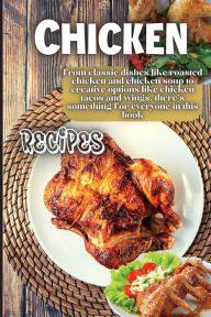 Chicken Recipes: It contains delicious chicken recipes that are healthy and easy to make. Emily Soto Author