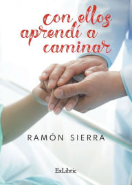 Con ellos aprendí a caminar Ramón Sierra Córcoles Author