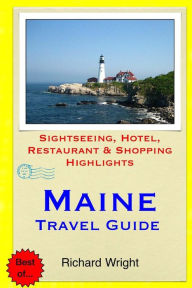Maine Travel Guide: Sightseeing, Hotel, Restaurant & Shopping Highlights Richard Wright (3) Author