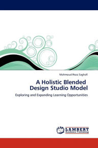 A Holistic Blended Design Studio Model Saghafi Mahmoud Reza Author