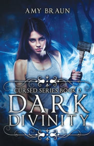 Dark Divinity: A Cursed Novel Amy Braun Author