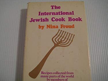 The International Jewish Cook Book : Recipes Collected from Many Parts of the World by Members of Women's International ORT by Nina Froud