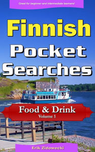 Finnish Pocket Searches - Food & Drink - Volume 1: A set of word search puzzles to aid your language learning Erik Zidowecki Author