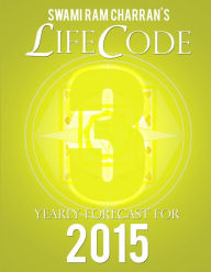 LIFECODE #3 YEARLY FORECAST FOR 2015 - VISHNU SWAMI RAM CHARRAN Author