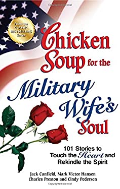 Chicken Soup for the Military Wife's Soul : 101 Stories to Touch the Heart and Rekindle the Spirit