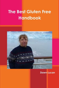 The Best Gluten Free Handbook Dawn Lucan Author
