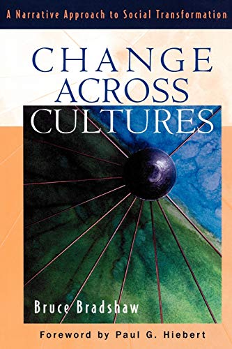 Change Across Cultures : A Narrative Approach to Social Transformation by Bruce Bradshaw