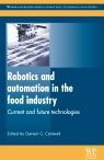 Robotics and Automation in the Food Industry: Current and Future Technologies Darwin G Caldwell Editor