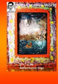 Kids Creative World: Simple ideas : wonderful results Aditya Kumar Daga Author