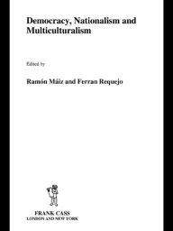 Democracy, Nationalism and Multiculturalism Ramón Máiz Editor