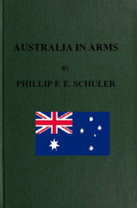 Australia in Arms Phillip Schuler Author