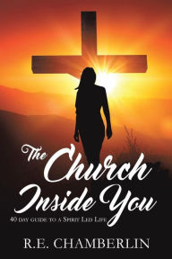 The Church Inside You R.E. Chamberlin Author