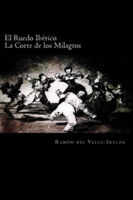 El Ruedo Ibérico: La Corte de Los Milagros Ramón M. del Valle-Inclán Author
