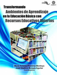 Transformando Ambientes de Aprendizaje en la Educación Básica con Recursos Educativos Abiertos María Soledad Ramírez Montoya Author
